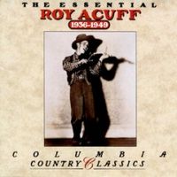 Roy Acuff - The Essential Roy Acuff - 1936-1949